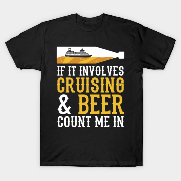 Cruising & Beer Cruise Vacation T-Shirt by TheBestHumorApparel